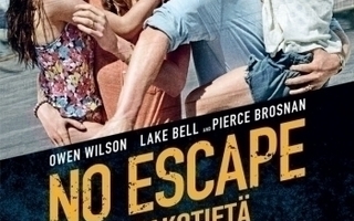 NO ESCAPE EI PAKOTIETÄ	(33 862)	-FI-	DVD		owen wilson	2015,