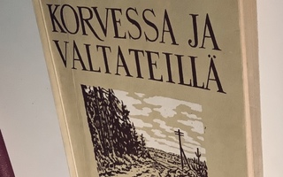 Haahtela Haila ”Korvessa ja valtatiellä” 1958 5p.