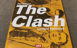 Pat Gilbert - The Clash - Lontoo liekeissä