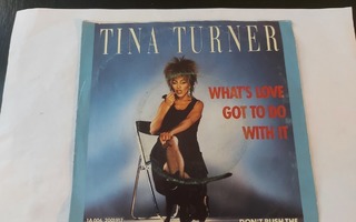 TINA TURNER - WHAT'S LOVE GOT TO DO WITH IT 7 "