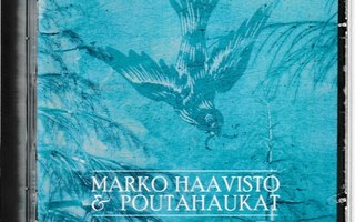 MARKO HAAVISTO & POUTAHAUKAT - Tässä ja nyt CD