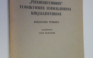 Unto Kupiainen : Pienoishuumorin vuosikymmen suomalaisess...