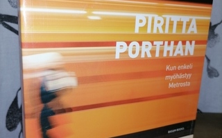 Piritta Porthan - Kun enkeli myöhästyy Metrosta - 1.p. Uusi