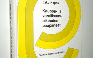 Esko Hoppu : Kauppa- ja varallisuusoikeuden pääpiirteet