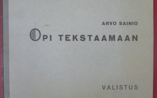 Arvo Sainio : Opi tekstaamaan 1945 1.p.