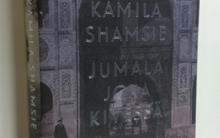 Kamila Shamsie : Jumala joka kivessä (UUSI)