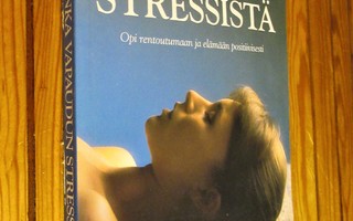 Alix Kirsta: Kuinka vapaudun stressistä