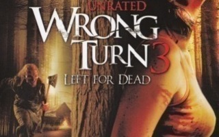 Wrong Turn 3 : Left for Dead - Unrated   - K18 -