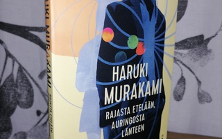 Haruki Murakami - Rajasta etelään, auringosta länteen - Uusi