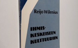 Reijo Wilenius : Ihmiskeskeiseen kulttuuriin : Rudolf Ste...