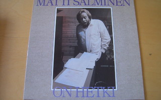 LP Matti Salminen, ON HETKI