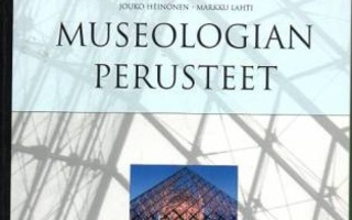 Heinonen Jouko, Lahti Markku: MUSEOLOGIAN PERUSTEET