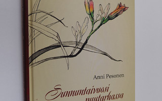 Anni Pesonen : Sunnuntaivuosi puutarhassa