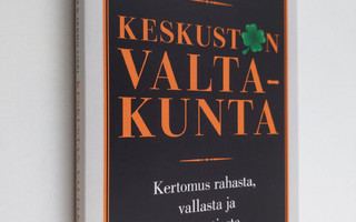 Jyri Hänninen : Keskustan valtakunta : kertomus rahasta, ...
