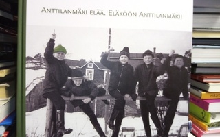 ANTTILANMÄKI ELÄÄ -  ELÄKÖÖN ANTTILANMÄKI ( SIS POSTIKULU