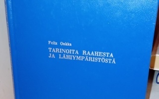 Felix Onkka : Tarinoita Raahesta ja lähiympäristöstä