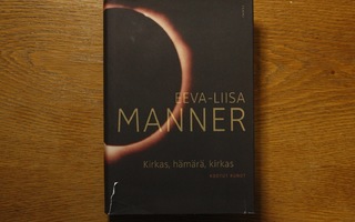 Eeva-Liisa Manner - Kirkas, hämärä, kirkas (Kaikki runot)