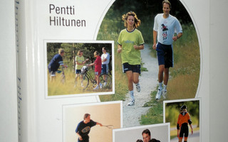 Pentti Hiltunen : Liikunnan iloa! : terveellisen liikunna...