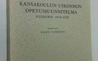 Kalevi Tamminen : Kansakoulun uskonnon opetussuunnitelma ...