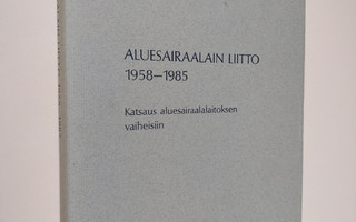 Sirkka Törrönen : Aluesairaalain liitto 1958-1985 : katsa...