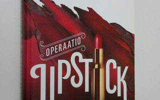 Pia Heikkilä : Operaatio Lipstick
