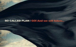 So Called Plan - GO! And we will follow...(cd)