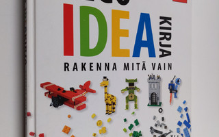 Daniel Lipkowitz : LEGO ideakirja : rakenna mitä vain