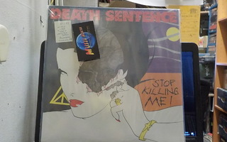 DEATH SENTENCE - STOP KILLING ME UUSI "SS" LP