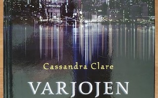 Cassandra Clare: Varjojen kaupungit I-III & IV-VI (sid.)