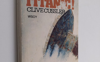 Clive Cussler : Nostakaa Titanic!