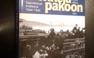 Niilo Aikio LIEKKEJÄ PAKOON Saamelaiset evakossa (Sis.pk:t)