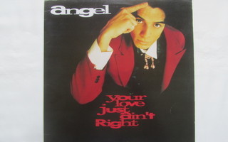 Angel: Your Love Just Ain´t Right  12"  Maxisingle  1991