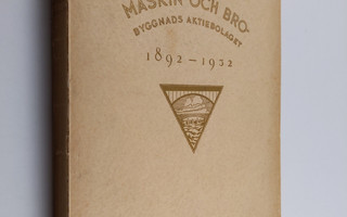 Maskin och brobyggnads : aktiebolaget 1892-1932