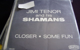 JIMI TENOR AND HIS SHAMANS - CLOSER  / SOME FUN 7" EX/EX