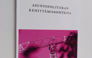 Janne Antikainen : Asuntopolitiikan kehittämiskohteita : ...