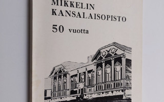 Aarne Rytkönen : Mikkelin kansalaisopisto 50 v.