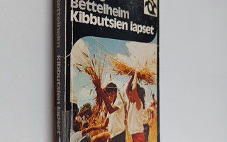 Bruno Bettelheim : Kibbutsien lapset : kollektiivisen kas...