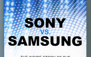 SONY VS SAMSUNG Inside Story Electronic Giannts Battle UUSI-