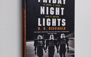 H. G. Bissinger : Friday Night Lights - A Town, a Team an...