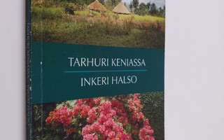 Inkeri Halso : Tarhuri Keniassa : matkakertomus lähetysty...