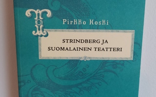 Pirkko Koski : Strindberg ja suomalainen teatteri