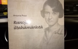 Antonia Pozzi :  Runoja iltahämärästä ( SIS POSTIKULU)