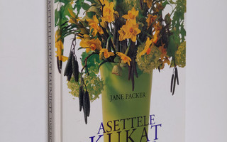 Jane Packer : Asettele kukat kauniisti