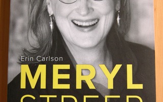 Erin Carlson: MERYL STREEP - Valkokankaan kuningatar