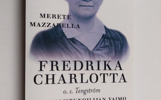 Merete Mazzarella : Fredrika Charlotta, o.s. Tengström : ...