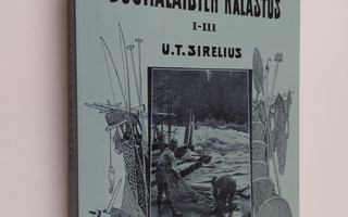 U. T. Sirelius : Suomalaisten kalastus I-III