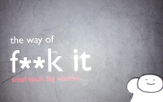 THE WAY OF F**K IT - SMALL BOOK. BIG VISDOM.