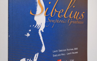 Sibelius symphonic greatness : Lahti Sibelius festival 2005