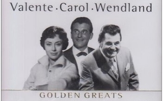 Valente / Carol / Wendland: Golden Greats -3cd