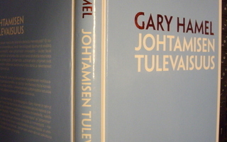 Gary Hamel : Johtamisen tulevaisuus ( 2007 ) Sis.postikulut